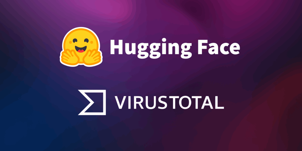 Hugging Face and VirusTotal team up to power AI security - Versa AI hub