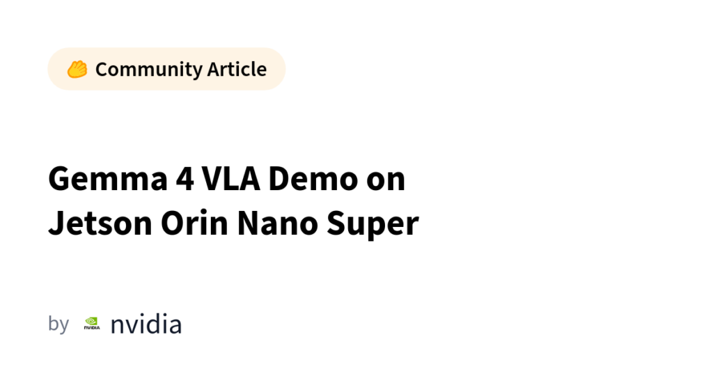 Community article badge with waving hand icon, followed by the headline: 'Gemma 4 VLA Demo on Jetson Orin Nano Super' by NVIDIA